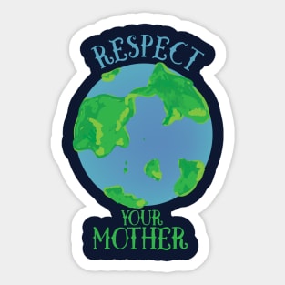 Respect your mother earth Sticker